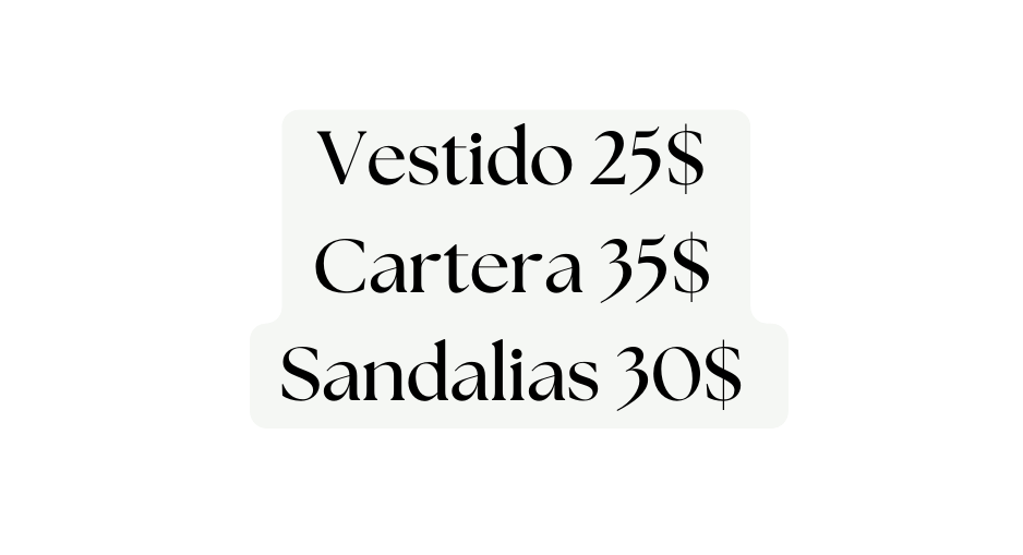 Vestido 25 Cartera 35 Sandalias 30
